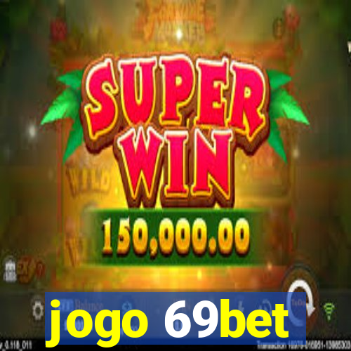 jogo 69bet